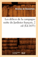 Les Dlices de la Campagne Suitte Du Jardinier Franois, 2 Ed (d.1655)