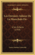 Les Derniers Adieux de La Marechale de-: A Ses Enfants (1769)