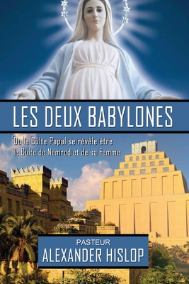 Les deux Babylones - Hislop, Alexander, and Cerisier, Jean-Edmond (Translated by)