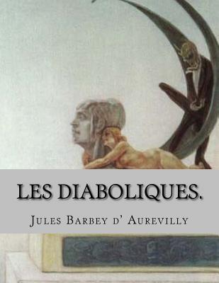 Les diaboliques.: (en supplement): La bague d' Annibal. - Ballin, G-Ph (Editor), and D' Aurevilly, Jules Barbey