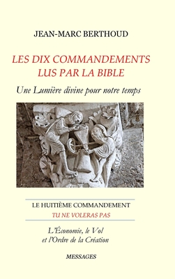 LES DIX COMMANDEMENTS LUS PAR LA BIBLE - 8e Cdt Tu ne voleras pas: Le huitime commandement: Tu ne voleras pas - Berthoud, Jean-Marc