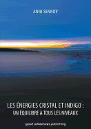 Les Energies Cristal Et Indigo: Un Equilibre a Tous Les Niveaux