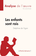 Les enfants sont rois de Delphine de Vigan (Analyse de l'oeuvre): R?sum? complet et analyse d?taill?e de l'oeuvre