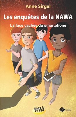 Les enqutes de la NAWA: La face cache du smartphone - Prunelle, Editions (Editor), and Sirgel, Anne