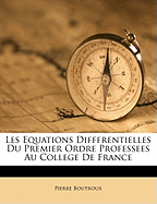 Les Equations Difffrentielles Du Premier Ordre Professees Au College de France