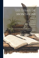 Les Essais De Montaigne: R?imprim?s Sur L'?dition Originale De 1588, Avec Notes, Glossaire Et Index; Volume 1