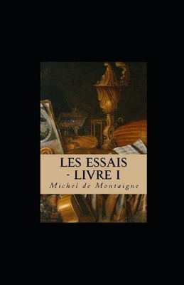 Les Essais - Livre I illustr?e - Montaigne, Michel