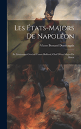 Les Etats-Majors de Napoleon: Le Lieutenant-General Comte Balliard, Chef D'Etat-Major de Murat