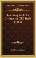 Les Evangiles Et La Critique Au XIX Siecle (1864)