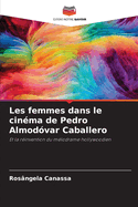 Les femmes dans le cinma de Pedro Almodvar Caballero