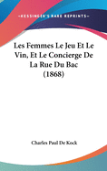 Les Femmes Le Jeu Et Le Vin, Et Le Concierge de La Rue Du Bac (1868)