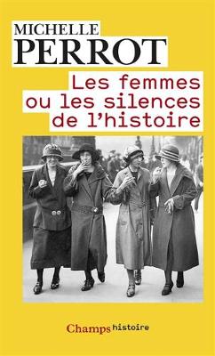 Les Femmes Ou Les Silences De L'Histoire - Perrot, Michelle