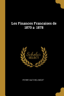 Les Finances Francaises de 1870 a 1878