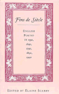 Les Fins de Siecle: English Poetry in 1590, 1690, 1790, 1890, 1990 - Scarry, Elaine (Editor)