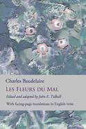 Les Fleurs Du Mal: The Flowers of Evil: The Complete Dual Language Edition, Fully Revised and Updated