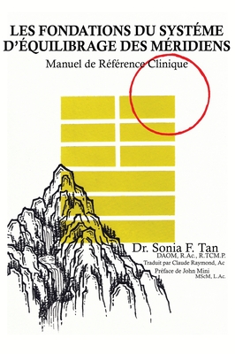 Les fondations du Syst?me d'?quilibrage des M?ridiens: Manuel de r?f?rence clinique - Tan, Sonia F