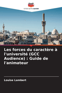 Les forces du caract?re ? l'universit? (GCC Audience): Guide de l'animateur