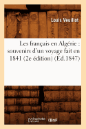 Les Franais En Algrie: Souvenirs d'Un Voyage Fait En 1841 (2e dition) (d.1847)