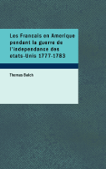 Les Francais En Amerique Pendant La Guerre de L'Independance Des Etats-Unis 1777-1783 - Balch, Thomas