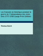 Les Francais En Amerique Pendant La Guerre de L'Independance Des Etats-Unis 1777-1783