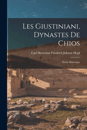 Les Giustiniani, Dynastes de Chios: Etude Historique