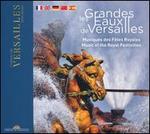 Les Grandes Eaux de Versailles: Musiques des Ftes Royales