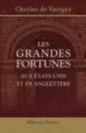 Les Grandes Fortunes Aux ?tats-Unis Et En Anglettere