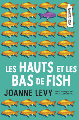 Les Hauts Et Les Bas de Fish - Levy, Joanne, and Martinez, Rachel (Translated by)