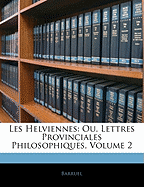 Les Helviennes: Ou, Lettres Provinciales Philosophiques, Volume 2