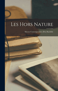 Les Hors Nature; Moeurs Contemporaines [Par] Rachilde