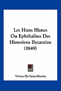 Les Huns Blancs Ou Ephthalites Des Historiens Byzantins (1849)