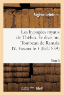 Les Hypog?es Royaux de Th?bes. 3e Division, Tombeau de Rams?s IV. Tome 3, Fascicule 2