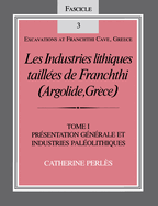 Les Industries Lithiques Taillaes de Franchthi (Argolide, Gra]ce) [The Chipped Stone Industries of Franchthi (Argolide, Greece)], Volume 1: Prasentati