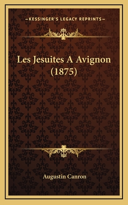 Les Jesuites a Avignon (1875) - Canron, Augustin