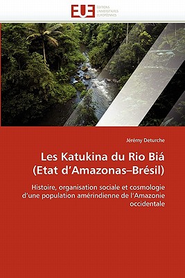 Les Katukina Du Rio Bia (Etat D''Amazonas Bresil) - Deturche-J