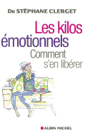 Les Kilos motionnels: Comment s'En Librer Sans Rgime Ni Mdicaments