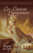 Les Liaisons Dangereuses: Or Letters Collected In A Private Society And Published For The Instruction Of Others