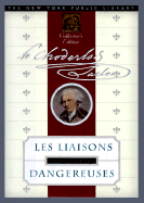 Les Liasons Dangereuses: New York Public Library Collector's Edition - de Laclos, Choderlos, and de Laclos, Pierre C, and Dowson, Ernest C (Translated by)