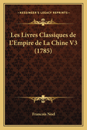 Les Livres Classiques de L'Empire de La Chine V3 (1785)