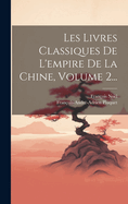 Les Livres Classiques de l'Empire de la Chine, Volume 2...