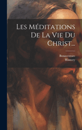 Les Mditations De La Vie Du Christ...