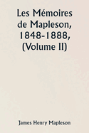 Les M?moires de Mapleson, 1848-1888, (Volume II)