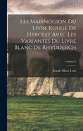 Les Mabinogion du Livre rouge de Hergest avec les variantes du Livre blanc de Rhydderch; Volume 2