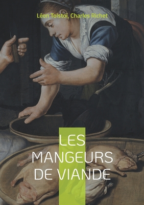 Les mangeurs de viande: suivi par L'alimentation et le luxe - Tolsto?, L?on, and Richet, Charles