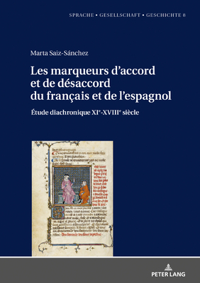 Les marqueurs d'accord et de dsaccord du franais et de l'espagnol: tude diachronique XIe-XVIIIe sicle - Borreguero Zuloaga, Margarita Natalia (Editor), and Saiz-Snchez, Marta