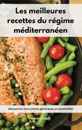 Les meilleures recettes du r?gime m?diterran?en: D?couvrez une cuisine g?n?reuse et ensoleill?e. Mediterranean Diet Recipes (French Edition)
