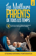 Les meilleurs parents des tous les temps - Tome 2: 40 leons que Joseph et Marie nous enseignent pour russir l'ducation de nos enfants