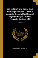 Les mille et une heure [sic], contes peruviens, ... reve, corrige & considrablement augmente par l'auteur. Nouvelle dition. of 2; Volume 1