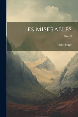 Les Miserables; Tome 3 - Hugo, Victor 1802-1885