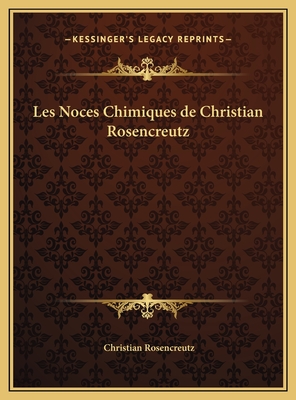 Les Noces Chimiques de Christian Rosencreutz - Rosencreutz, Christian